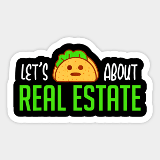 Lets Taco About Real Estate Sticker